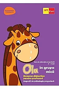 Ola in grupa mica 3-4 ani Sem.1 Vol.2. Resurse didactice pentru profesori