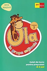 Ola in grupa mijlocie 4-5 ani: Caiet de lucru pentru prescolari. Caietul 2