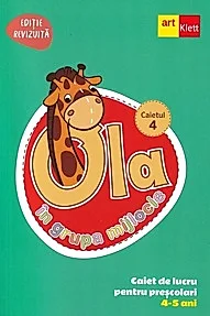 Ola in grupa mijlocie 4-5 ani: Caiet de lucru pentru prescolari. Caietul 4