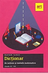 Dictionar de notiuni si metode matematice - Clasele 3-8