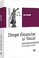 Drept financiar si fiscal. Curs universitar