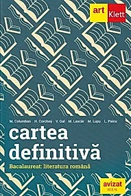Cartea definitiva. Literatura romana. Pregatire pentru Bacalaureat