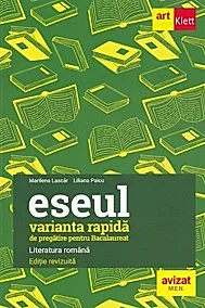 Literatura romana. Eseul varianta rapida de pregatire pentru Bacalaureat
