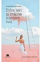 Intre ieri si maine suntem noi