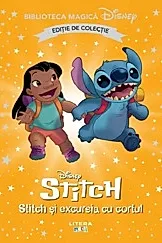 DISNEY. STITCH SI EXCURSIA CU CORTUL. Biblioteca magica. Editie de colectie