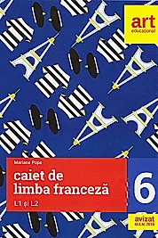 Caiet de limba franceza. Clasa a VI-a. L1 si L2
