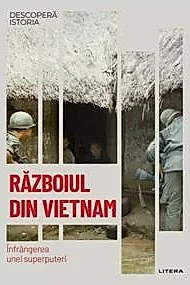 Descopera Istoria. Razboiul Din Vietnam
