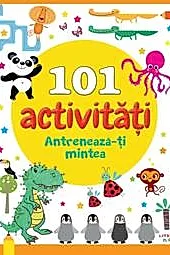 101 Activitati. Antreneaza-Ti Mintea