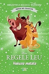 Disney. Regele Leu. Hakuna Matata. Biblioteca Magica. Editie De Colectie