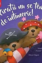 Piratii nu se tem de intuneric!