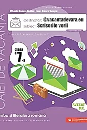 Scrisorile verii. Limba romana - Clasa 7 - Caiet de vacanta