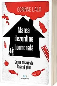 Marea dezordine hormonala: Ce ne otraveste fara sa stim