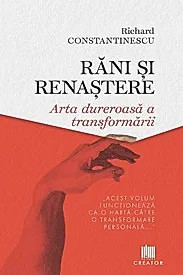 Rani si renastere. Arta dureroasa a transformarii