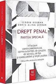 Drept penal. Partea speciala. Infractiuni contra patrimoniului, contra autoritatii, de coruptie, de serviciu, de fals si contra ordinii si linistii publice. Editia a III-a, revazuta si adaugita