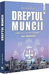 Dreptul muncii. Curs universitar . Editia a V-a, revizuita si adaugita