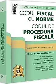 Codul fiscal cu Norme si Codul de procedura fiscala: aprilie 2025. Editie tiparita pe hartie alba