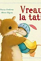 Vreau la tati!