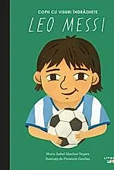Leo Messi. Volumul 20. Copii cu visuri indraznete - Maria Isabel Sanchez Vegara