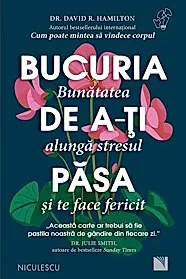 Bucuria de a-ti pasa. Bunatatea alunga stresul si te face fericit