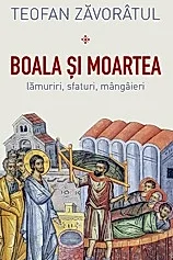 Boala si moartea. Lamuriri, sfaturi, mangaieri