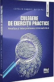 Culegere de Exercitii Practice. Analiza si Interpretarea Criminalistica