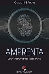 Amprenta. Scurt indrumar de leadership