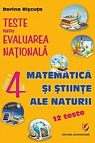 Teste pentru Evaluarea Nationala. Clasa a IV-a. Matematica si stiinte ale naturii - 12 teste