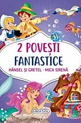 2 Povesti fantastice:Hansel si Gretel. Mica Sirena