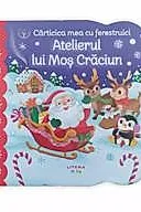 Bebe invata. Carticica mea cu ferestruici. Atelierul lui Mos Craciun