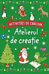 Activitati de Craciun. Atelierul de creatie