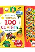 Primele 100 de cuvinte. Asculta si invata! Carte cu sunete