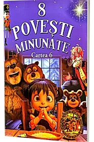 8 Povesti Minunate. Cartea 6