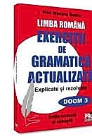 Limba romana .Exercitii de gramatica actualizata.Explicate si rezolvate