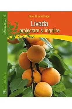 Livada: proiectare si ingrijire (resigilat)