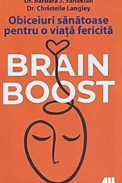Brain Boost. Obicieuri sanatoase pentru o viata fericita