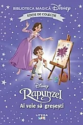 Rapunzel. Ai voie sa gresesti. Biblioteca magica Disney