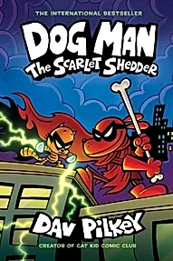 Dog Man: The Scarlet Shedder (Dog Man #12)