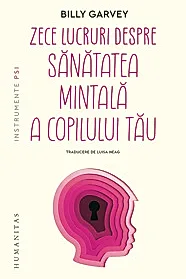 Zece lucruri despre sanatatea mintala a copilului tau