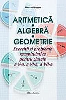 Aritmetica. Algebra. Geometrie - Clasele 5-7