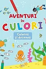 Aventuri in culori. Colorez si desenez