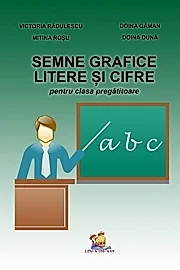 Semne grafice. Litere si cifre pentru clasa pregatitoare