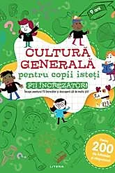 Cultura generala pentru copii isteti. Fii increzator!