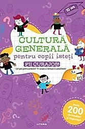 Cultura generala pentru copii isteti. Fii curajos!