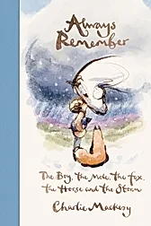 Always Remember : The Boy, the Mole, the Fox, the Horse and the Storm