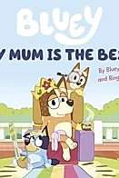 Bluey: My Mum Is the Best