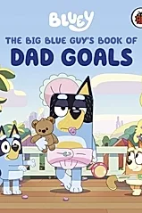 Bluey: The Big Blue Guy's Book of Dad Goals