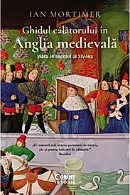 Ghidul calatorului in Anglia medievala. Viata in secolul al XIV-lea