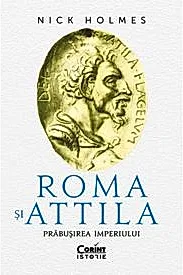 Roma si Attila. Prabusirea imperiului