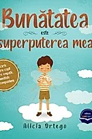 Bunatatea este superputerea mea