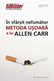 In sfarsit nefumator. Metoda usoara a lui Allen Carr